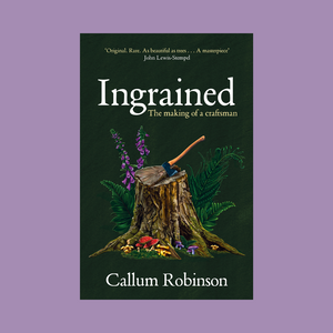 Ingrained: The making of a craftsman - in conversation with Callum Robinson