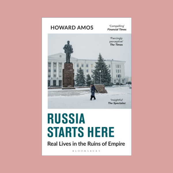 Russia Starts Here - In Conversation with Howard Amos - 16th November