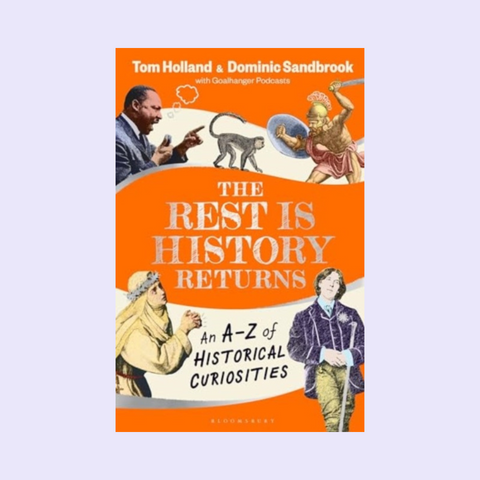 Signed Copy - The Rest is History Returns : An A–Z of Historical Curiosities