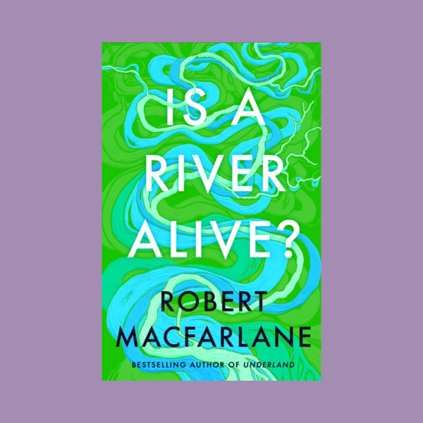 Is a River Alive? - Special Independent Bookshop Signed Edition